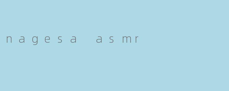nagesa asmr